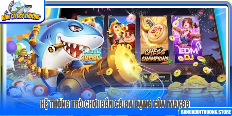 Danh mục bắn cá phong phú được ưa chuộng 