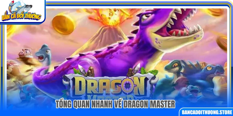 Tìm hiểu tổng thể về Dragon Master