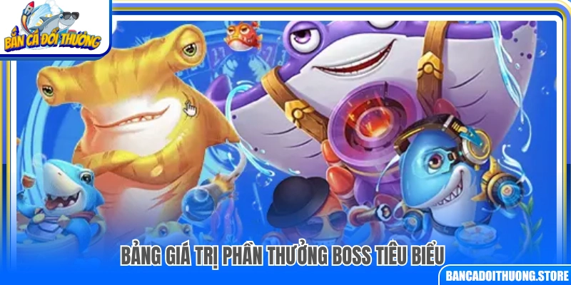 Danh sách các phần thưởng giá trị từ Boss tiêu biểu
